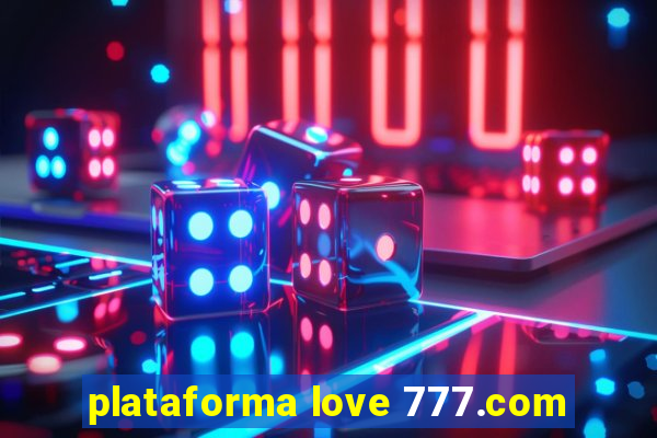 plataforma love 777.com